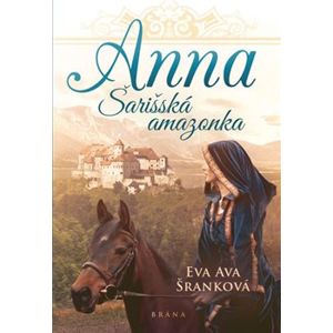 Anna - Šarišská Amazonka - Eva Ava Šranková