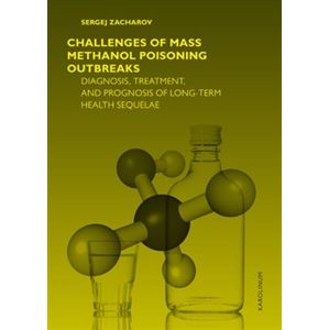 Challenges of mass methanol poisoning outbreaks. Diagnosis, treatment and prognosis in long term health sequelae - Sergej Zacharov