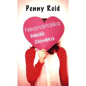 Neandrtálka hledá člověka - Penny Reid