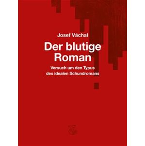 Der blutige Roman - Josef Váchal