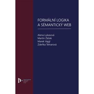 Formální logika a sémantický web - Alena Lukasová, Martin Žáček, Marek Vajgl, Zdeňka Telnarová
