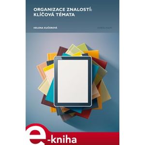 Organizace znalostí: klíčová témata - Helena Kučerová e-kniha