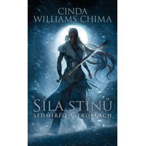 Sedmiříší v troskách 2: Síla stínů - Cinda Williams Chima