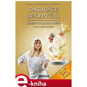 Databáze receptů II.. Recepty z celého světa - Zdeněk Brýdl e-kniha