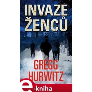 Invaze Ženců - Gregg Hurwitz
