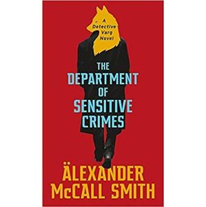 Department of Sensitive Crimes: A detective Varg - Alexander McCall Smith