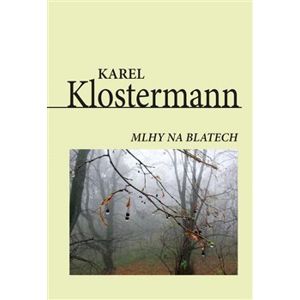 Mlhy na blatech - Karel Klostermann