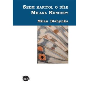Sedm kapitol o Milanu Kunderovi - Milan Blahynka