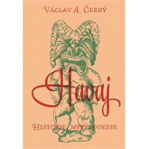 Havaj. Historie, mýty, poezie - Václav Černý