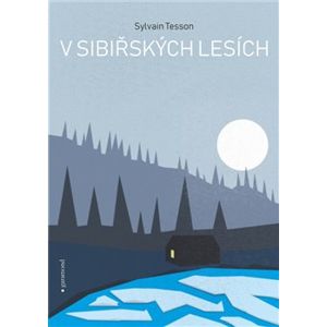 V sibiřských lesích - Sylvain Tesson