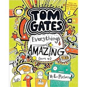 Tom Gates 3: Everything&apos;s Amazing (sort of) - Liz Pichon