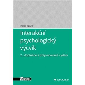 Interakční psychologický výcvik. 2., doplněné a přepracované vydání - Marek Kolařík
