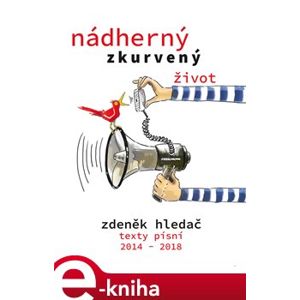 Nádherný zkurvený život. písně 2014 - 2018 - Zdeněk Hledač e-kniha