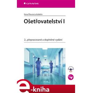 Ošetřovatelství I. 2., přepracované a doplněné vydání - Ilona Plevová