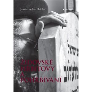 Židovské hřbitovy a pohřbívání - Jaroslav Achab Haidler