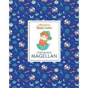 Ferdinand Magellan. Little Guides to Great Lives - Isabel Thomas