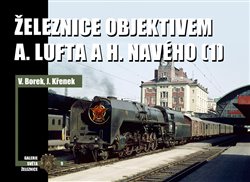 Železnice objektivem A. Lufta a H. Navého (1) - Jaroslav Křenek, Vladislav Borek