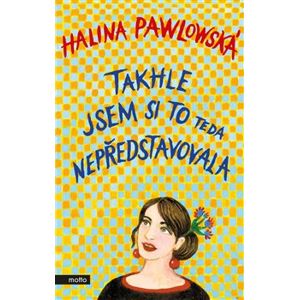 Takhle jsem si to teda nepředstavovala - Halina Pawlowská