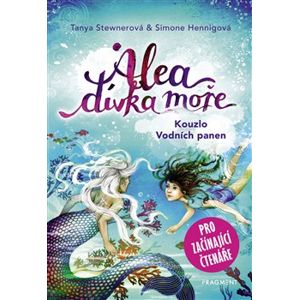 Alea - dívka moře: Kouzlo Vodních panen. pro začínající čtenáře - Tanya Stewnerová, Simone Hennigová