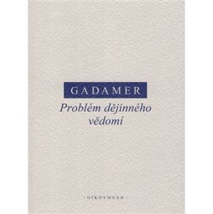 Problém dějinného vědomí - Hans-Georg Gadamer