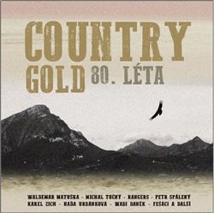 Country Gold 80. léta, CD - Michal Tučný, Karel Zich, Petr Spálený, Wabi Daněk, Naďa Urbánková, Waldemar Matuška