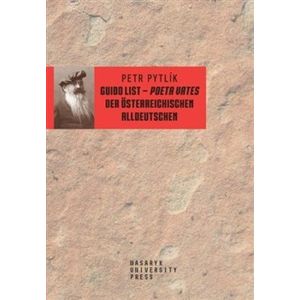 Guido List – Poeta Vates der Österreichischen Alldeutschen - Petr Pytlík