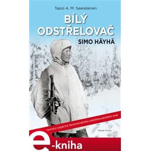 Bílý odstřelovač Simo Häyhä - Tapio A. M. Saarelainen