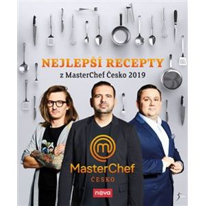Nejlepší recepty z MasterChef Česko 2019 - kolektiv