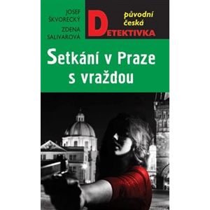 Setkání v Praze s vraždou - Josef Škvorecký, Zdena Salivarová
