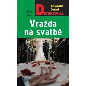 Vražda na svatbě - Petr Bým