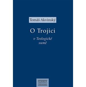 O Trojici v Teologické sumě - Tomáš Akvinský