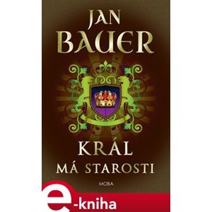 Král má starosti - Jan Bauer e-kniha