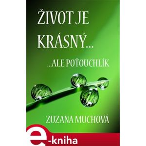 Život je krásný, ale poťouchlík - Zuzana Muchová-Daxnerová e-kniha