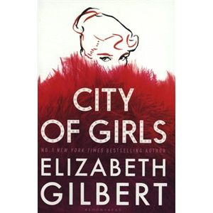 City of Girls: A Novel - Elizabeth Gilbertová