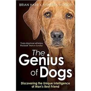 The Genius of Dogs: Discovering the Unique Intelligence of Man&apos;s Best Friend - Brian Hare