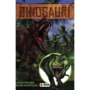 Dinosauři - kapesní průvodce malého paleontologa