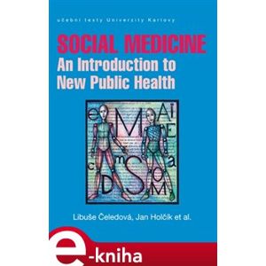 Social Medicine. An Introduction to New Public Health - Jan Holčík, Libuše Čeledová e-kniha
