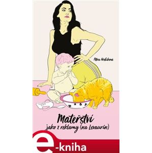 Mateřství jako z reklamy (na Lexaurin) - Petra Hřebíková