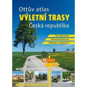 Ottův atlas výletní trasy Česká republika. Největší turistický průvodce s QR kódy - kol., Ivo Paulík