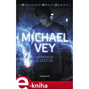 Michael Vey – Uprchlík z cely 25 - Richard Paul Evans e-kniha