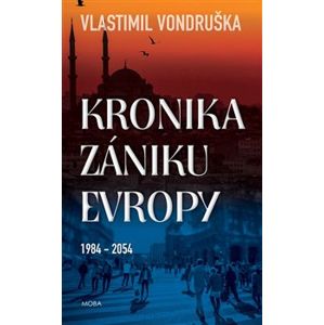 Kronika zániku Evropy - Vlastimil Vondruška
