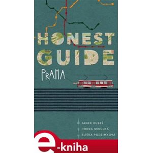 Honest Guide. Nevšední průvodce Prahou - Honza Mikulka, Janek Rubeš e-kniha