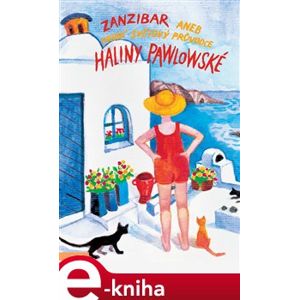 Zanzibar aneb První světový průvodce Haliny Pawlowské - Halina Pawlowská e-kniha