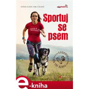 Sportuj se psem. Canicross - běh pro radost - Kateřina Salačová, Kamila Šrolerová e-kniha