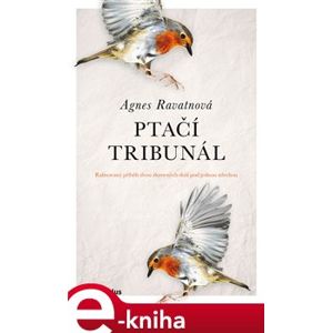 Ptačí tribunál - Agnes Ravatnová e-kniha