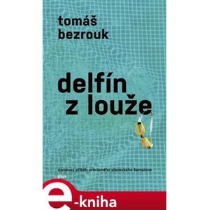 Delfín z louže - Tomáš Bezrouk e-kniha