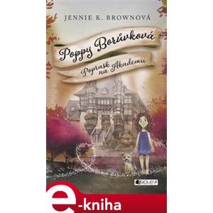 Poppy Borůvková - Poprask na Akademii - Jennifer K. Brownová
