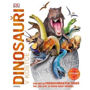 Dinosauři v kostce. Více než 60 prehistorických tvorů tak, jak jste je dosud nikdy neviděli - kolektiv autorů