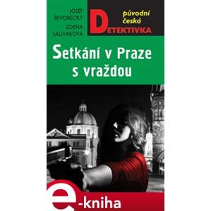 Setkání v Praze s vraždou - Zdena Salivarová, Josef Škvorecký