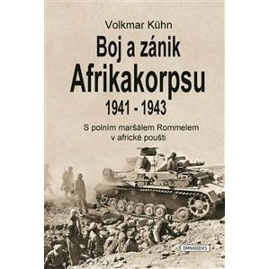 Boj a zánik Afrikakorpsu 1941-43. S polním maršálem Rommelem v africké poušti - Volkmar Kühn